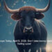 Taurus Horoscope Today, April 8, 2026: Don’t take money decisions while feeling upset