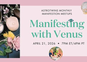 manifesting meetup astrotwins april manifesting with venus