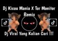 DJ KICAU MANIA X TOR MONITOR REMIX FULL BASS VIRAL TIKTOK FULL SONG 2026
