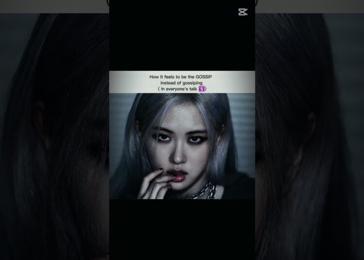 #gossip #blackpink #thegirlwhocreated #rosieposie #savagetruth