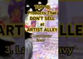 Top 10 Artist Alley Products That DON’T Sell 🚫🎨 (Save Your Money!)#artistalley #artbusiness