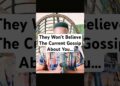 You Won’t Believe The Current Gossip About You…