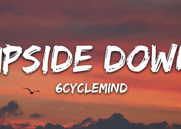 6cyclemind – Upside Down (Lyrics)