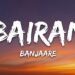 Banjaare – Bairan (Lyrics)
