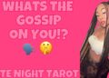 ALL SIGNS! LATE NIGHT TAROT: WHATS THE GOSSIP ON YOU!? (WHAT ARE PEOPLE SAYING?) 🗣️ 🤫