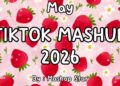 Tiktok Mashup May 💛💖💙2026💛💖🖤 (Not Clean)