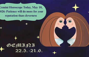 Gemini Horoscope Today, May 10, 2026: Patience will do more for your reputation than cleverness