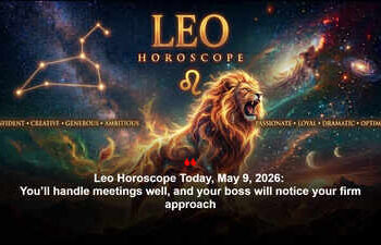Leo Horoscope Today, May 9, 2026: You’ll handle meetings well, and your boss will notice your firm approach