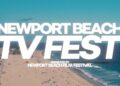Newport Beach TV Festival Unveils Schedule and Stars for Second Annual Event June 4-7
