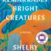 <em>Remarkably Bright Creatures</em> by Shelby Van Pelt