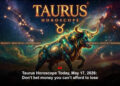 Taurus Horoscope Today, May 17, 2026: Don’t bet money you can’t afford to lose