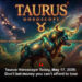 Taurus Horoscope Today, May 17, 2026: Don’t bet money you can’t afford to lose