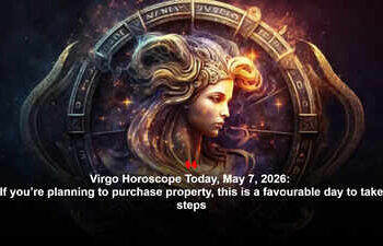 Virgo Horoscope Today, May 7, 2026: If you’re planning to purchase property, this is a favourable day to take steps