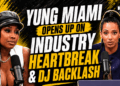 Yung Miami Opens Up on Industry Heartbreak, DJ Backlash & New Music