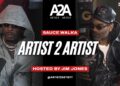 Sauce Walka | Artist 2 Artist | EPISODE 26