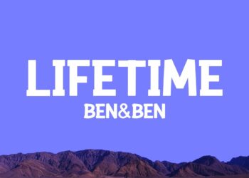 Ben&Ben – Lifetime (Lyrics)