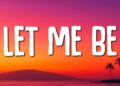 LET ME BE