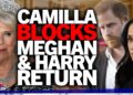 “Crooks & nasty people” Prince Harry & Meghan Markle’s royal return is BLOCKED by Queen Camilla