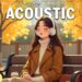 Best Acoustic Songs 2026 💝 Top English Acoustic Music 2025 New Songs Cover to Start Your Good Day