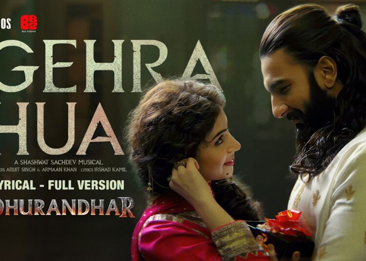 Gehra Hua – Lyrical (Full Version) | Dhurandhar, Ranveer Singh, Sara A,Shashwat Sachdev,Arijit Singh