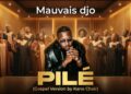 MAUVAIS DJO – Pilé (Gospel Version)