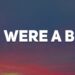 If I Were A Boy, Take A Bow, When We Were Young (Lyrics) – Beyoncé