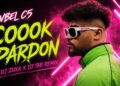 LVBEL C5, AKDO – COOOK PARDON (Dj Zuxa x Dj Tab Remix)