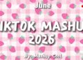 Tiktok Mashup June  💙💗💛2026💗💜💖 (Not Clean)