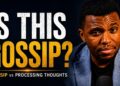 Gossip vs Processing thoughts–Know the diffrence.