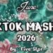 TikTok Mashup June 🌊🌺2026🌊🌺 (Not Clean)