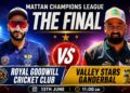 The Final | Royal Goodwill vs Valley Stars | Mattan Champions League Edition-1 |