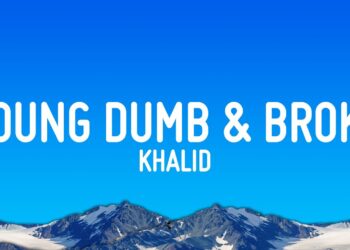 Khalid – Young Dumb & Broke (Lyrics)