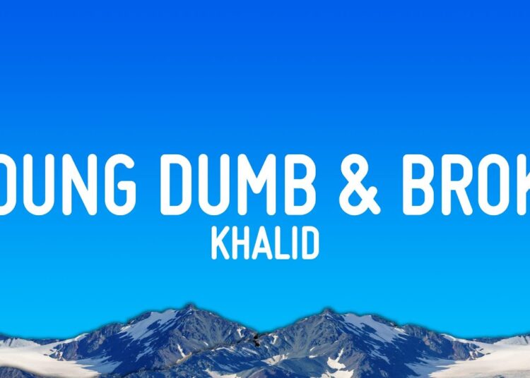 Khalid – Young Dumb & Broke (Lyrics)
