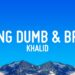Khalid – Young Dumb & Broke (Lyrics)