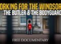 Working for the Windsors: The Butler & The Bodyguard | Full Documentary
