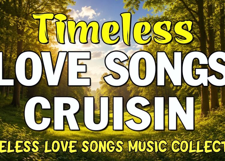 Timeless Love Songs Cruisin Playlist 2026 – Romantic Love Songs Of All Time