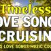 Timeless Love Songs Cruisin Playlist 2026 – Romantic Love Songs Of All Time