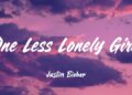 One Less Lonely Girl – Justin Bieber (Lyrics) Ludacris, Carly Rae Jepsen, Gym Class Heroes