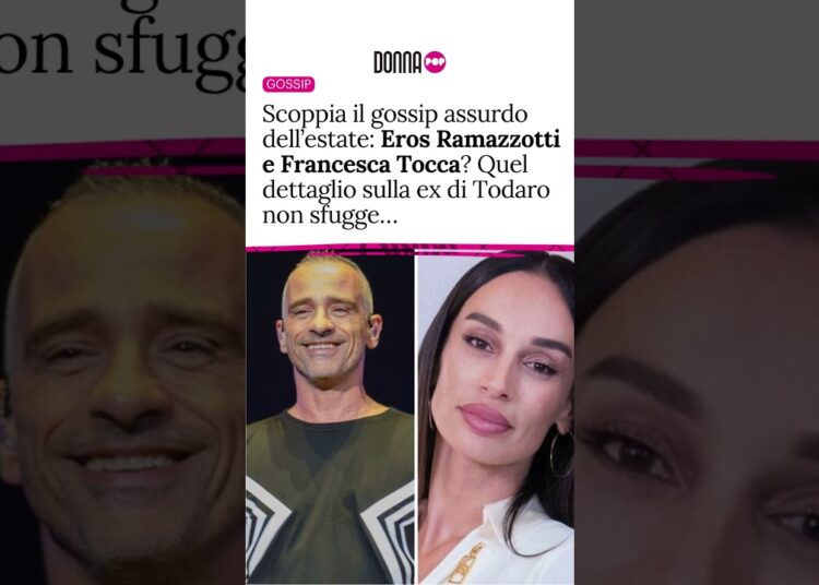 Scoppia il gossip: Eros Ramazzotti e Francesca Tocca? Quel dettaglio sulla ex di Todaro non sfugge…