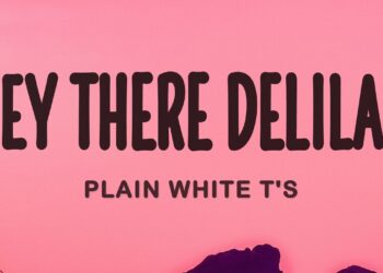 Hey There Delilah – Plain White T’s (Lyrics)