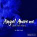 ANGEL ABOVE ME (RUN RUN RIVER)