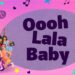 Baby Dolls – ‘Oooh Lala Baby’ Official Lyric Video