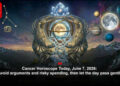 Cancer Horoscope Today, June 7, 2026: Avoid arguments and risky spending, then let the day pass gently