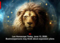Leo Horoscope Today, June 13, 2026: Businesspersons may think about expansion plans