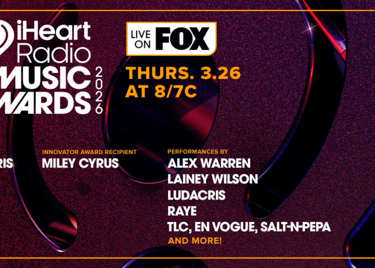 The 2026 iHeartRadio Music Awards Airing Thursday, March 26 on FOX to Feature Performances by Alex Warren, Lainey Wilson, Ludacris, RAYE, TLC, En Vogue, Salt-N-Pepa and More Live from Dolby Theatre in Los Angeles
