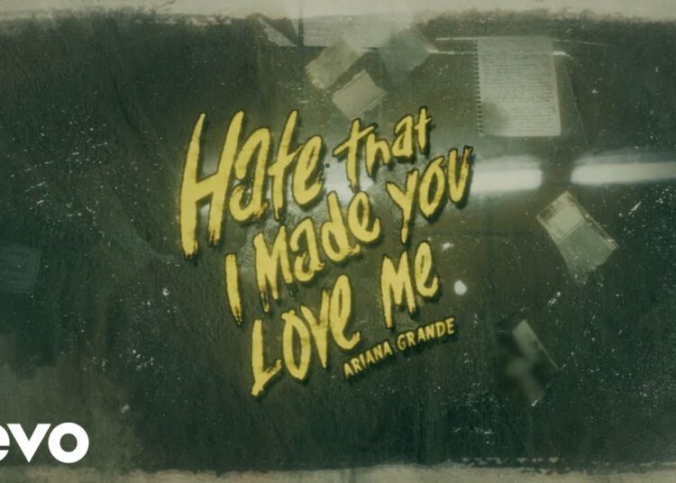 Ariana Grande – hate that i made you love me (official lyric video)