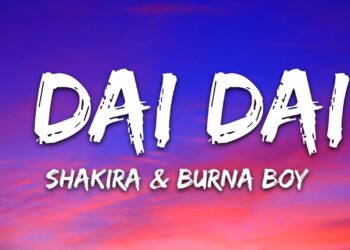 Shakira & Burna Boy – Dai Dai (Lyrics) World Cup Song 2026