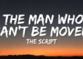 The Script – The Man Who Can’t Be Moved (Lyrics)