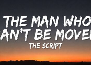 The Script – The Man Who Can’t Be Moved (Lyrics)