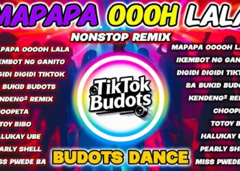 💥 MAPAPA OOOH LALA – BABY DOLLS | BUDOTS DANCE REMIX 2026